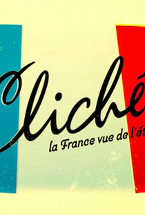 Clichê: a França vista do exterior - Poster / Capa / Cartaz - Oficial 1