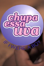 Chupa Essa Uva: If I Were a Boy (Chupa Essa Uva: If I Were a Boy)