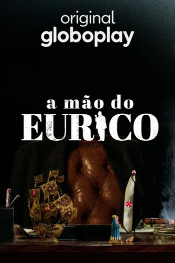 Poster de Série A Mão do Eurico (2023)