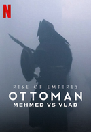 Ascensão: Império Otomano (2ª Temporada) (Rise of Empires: Ottoman - Mehmed vs Vlad (Season Two))