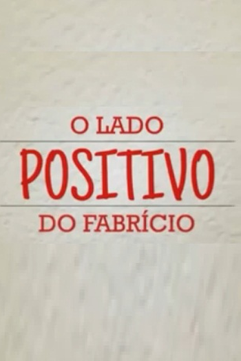Poster de Curta O Lado Positivo do Fabrício (2012)