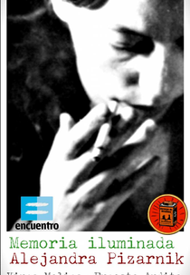 Memoria Iluminada: Alejandra Pizarnik (Memoria iluminada Alejandra Pizarnik)