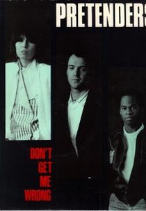 The Pretenders: Don't Get Me Wrong (The Pretenders: Don't Get Me Wrong)