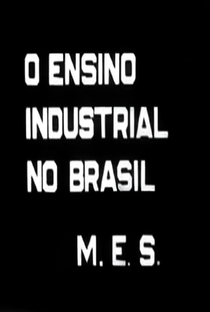 O Ensino Industrial no Brasil - Poster / Capa / Cartaz - Oficial 1