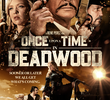 Once Upon a Time in Deadwood