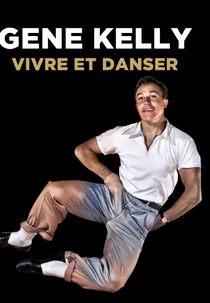 Gene Kelly: Para Viver e Dançar (Gene Kelly: vivre et danser)