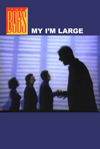 Poster 1 de Curta The Bobs: My I'm Large (1987)