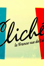 Clichê: a França vista do exterior (Cliché ! la France vue de l'étranger)