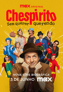 Chespirito: Sem Querer Querendo (Chespirito: Sin Querer Queriendo)