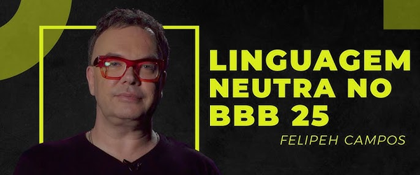 Rede Globo não cansa de lacrar! Pronome neutro no BBB