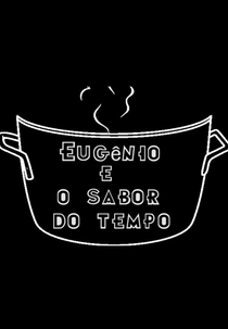 Eugênio e o Sabor do Tempo (Eugênio e o Sabor do Tempo)