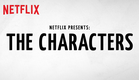 Netflix Presents: The Characters - Official Trailer [HD]