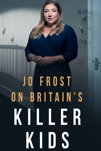 Jo Frost Investiga - Crianças Assassinas - Poster / Capa / Cartaz - Oficial 1