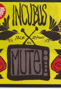 Incubus: Talk Shows on Mute (Incubus: Talk Shows on Mute)