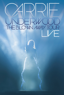 Carrie Underwood – The Blown Away Tour: Live - Poster / Capa / Cartaz - Oficial 1
