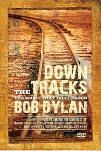 Down the Tracks: The Music That Influenced Bob Dylan - Poster / Capa / Cartaz - Oficial 1
