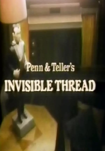 Invisible Thread (Penn & Teller’s Invisible Thread)