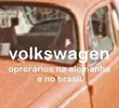 Volkswagen: Operários na Alemanha e no Brasil Alemanha