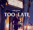 Too Late