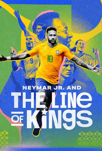 Neymar Jr. and The Line of Kings - Poster / Capa / Cartaz - Oficial 1