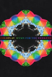 Coldplay: Hymm for the Weekend - Poster / Capa / Cartaz - Oficial 2