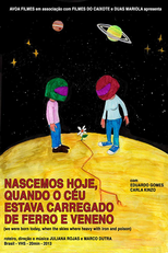Nascemos Hoje, Quando o Céu Estava Carregado de Ferro e Veneno (Nascemos Hoje, Quando o Céu Estava Carregado de Ferro e Veneno)