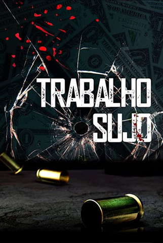 Poster 1 de Filme Trabalho Sujo (2018)