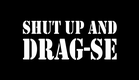 SHUT UP AND DRAG-SE | Trailer