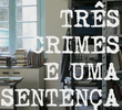 Três Crimes e Uma Sentença
