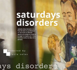Saturdays Disorders