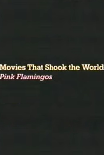 Movies That Shook the World: Pink Flamingos - Poster / Capa / Cartaz - Oficial 1