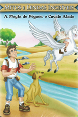 Mitos e Lendas Incríveis - A Magia de Pégaso, o Cavalo Alado (Wondrous Myths & Legends: The Magic of Pegasus, the Winged Horse)