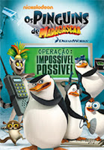 Os Pinguins de Madagascar: Operação: Impossível Possível (The Penguins of Madagascar – Operation: Impossible Possible)