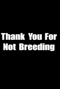 Thank You for Not Breeding - Poster / Capa / Cartaz - Oficial 1