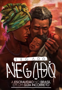Legado Negado: A Escravidão no Brasil em um Guia Incorreto (Legado Negado: A Escravidão no Brasil em um Guia Incorreto)