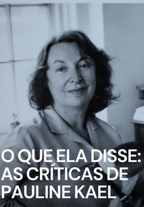 O Que Ela Disse: As Críticas de Pauline Kael (What She Said: The Art of Pauline Kael)