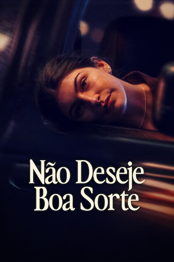  de Filme Não Deseje Boa Sorte (2026)