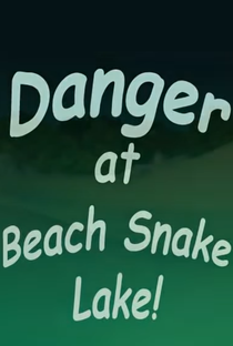 Danger at Beach Snake Lake! - Poster / Capa / Cartaz - Oficial 1