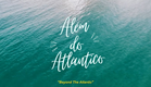 Além do Atlântico  - Trailer Oficial