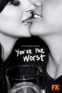 You're the Worst (1ª Temporada) - Poster / Capa / Cartaz - Oficial 1