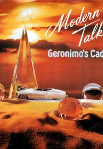 Modern Talking: Geronimo's Cadillac (Modern Talking: Geronimo's Cadillac)