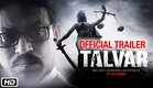 ‘Talvar’ Official Trailer | Irrfan Khan, Konkona Sen Sharma, Neeraj Kabi, Sohum Shah, Atul Kumar