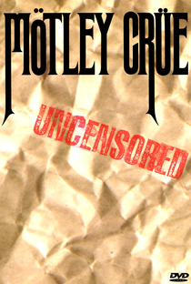 Mötley Crüe Uncensored - Poster / Capa / Cartaz - Oficial 1
