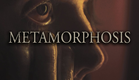 Metamorphosis - Trailer
