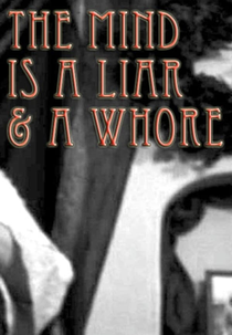 The Mind Is a Liar and a Whore (The Mind Is a Liar and a Whore)