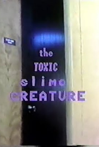Poster 1 de Filme The Toxic Slime Creature (1982)