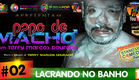 PAPO DE MACHO #02 - LACRANDO NO BANHO (Stand Up Comedy)