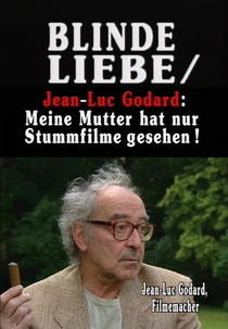 Amor Cego - Conversa com Jean-Luc Godard  (Blinde Liebe- Gespräch mit Jean-Luc Godard)