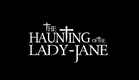 The Haunting of the Lady Jane Trailer