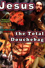 Jesus, the Total Douchebag (Jesus, the Total Douchebag)